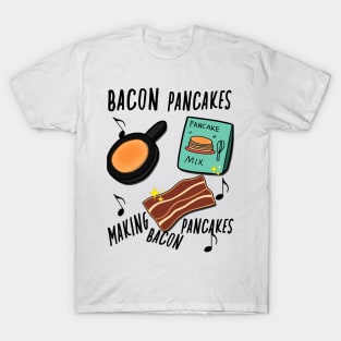 Bacon Pancakes Making bacon Pancakes T-Shirt